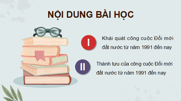 Giáo án điện tử Lịch Sử 9 Kết nối tri thức Bài 21: Việt Nam từ năm 1991 đến nay | PPT Lịch Sử 9