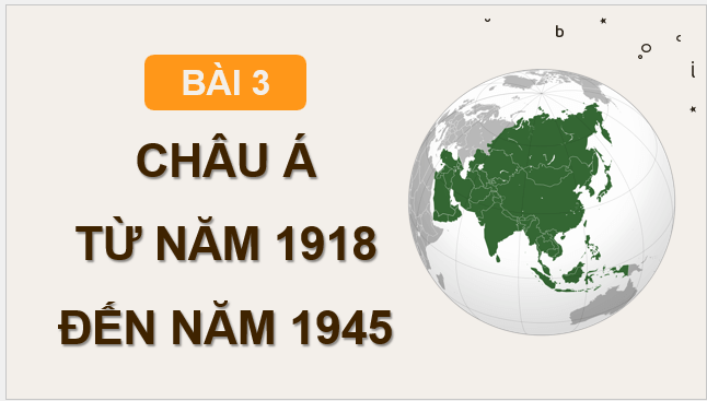 Giáo án điện tử Lịch Sử 9 Cánh diều Bài 3: Châu Á từ năm 1918 đến năm 1945 | PPT Lịch Sử 9