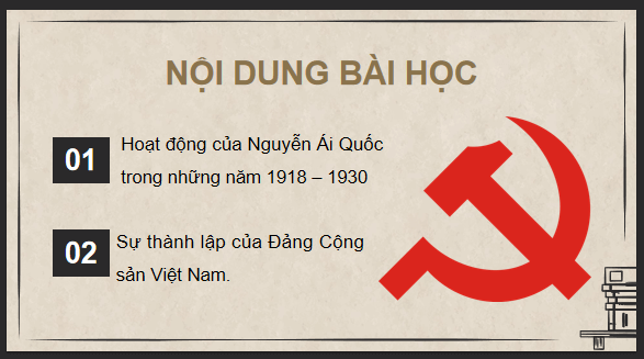 Giáo án điện tử Lịch Sử 9 Chân trời sáng tạo Bài 6: Hoạt động của Nguyễn Ái Quốc và sự thành lập Đảng Cộng sản Việt Nam | PPT Lịch Sử 9