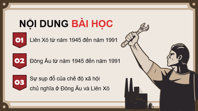 Giáo án điện tử Lịch Sử 9 Cánh diều Bài 8: Liên Xô và các nước Đông Âu từ năm 1945 đến năm 1991 | PPT Lịch Sử 9