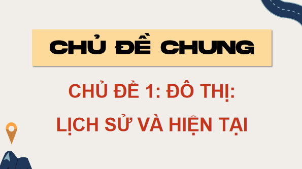 Giáo án điện tử Lịch Sử 9 Chân trời sáng tạo Chủ đề 1: Đô thị: Lịch sử và hiện tại | PPT Lịch Sử 9