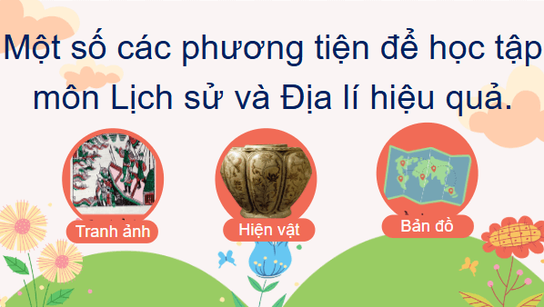 Giáo án điện tử Lịch Sử và Địa Lí lớp 4 Kết nối tri thức Bài 1: Làm quen với phương tiện học tập môn Lịch sử và Địa lí | PPT Lịch Sử và Địa Lí 4