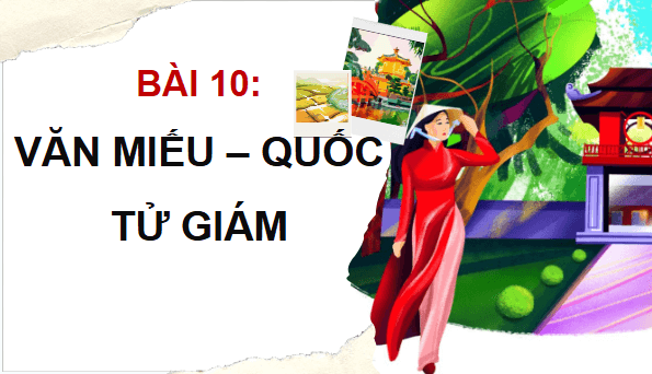 Giáo án điện tử Lịch Sử và Địa Lí lớp 4 Cánh diều Bài 10: Văn Miếu - Quốc Tử Giám | PPT Lịch Sử và Địa Lí 4
