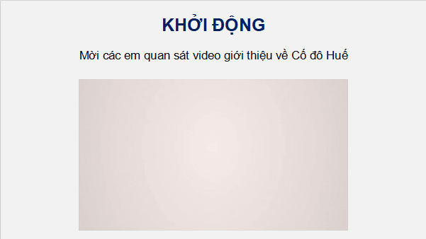 Giáo án điện tử Lịch Sử và Địa Lí lớp 4 Chân trời sáng tạo Bài 17: Cố đô Huế | PPT Lịch Sử và Địa Lí 4