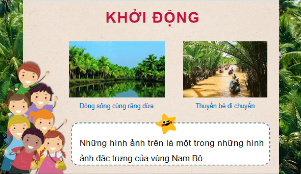 Giáo án điện tử Lịch Sử và Địa Lí lớp 4 Cánh diều Bài 18: Thiên nhiên vùng Nam Bộ | PPT Lịch Sử và Địa Lí 4