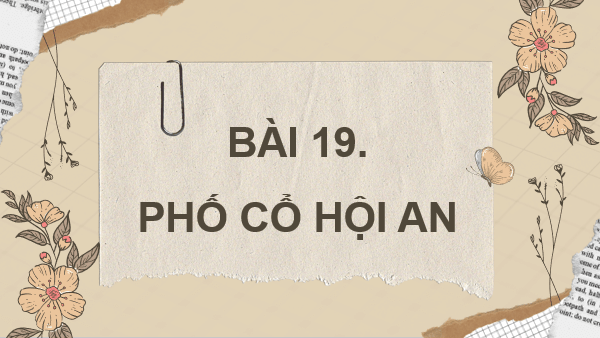 Giáo án điện tử Lịch Sử và Địa Lí lớp 4 Kết nối tri thức Bài 19: Phố cổ Hội An | PPT Lịch Sử và Địa Lí 4