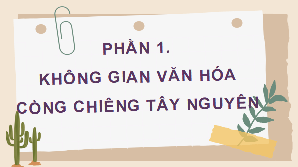 Giáo án điện tử Lịch Sử và Địa Lí lớp 4 Chân trời sáng tạo Bài 22: Lễ hội cồng chiêng Tây Nguyên | PPT Lịch Sử và Địa Lí 4