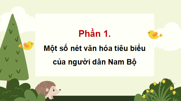 Giáo án điện tử Lịch Sử và Địa Lí lớp 4 Chân trời sáng tạo Bài 25: Một số nét văn hóa và truyền thống cách mạng ở vùng Nam Bộ | PPT Lịch Sử và Địa Lí 4