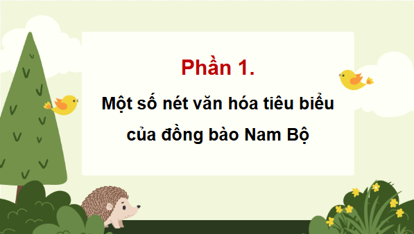 Giáo án điện tử Lịch Sử và Địa Lí lớp 4 Kết nối tri thức Bài 26: Một số nét văn hoá và truyền thống yêu nước, cách mạng của đồng bào Nam Bộ | PPT Lịch Sử và Địa Lí 4