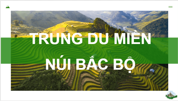 Giáo án điện tử Lịch Sử và Địa Lí lớp 4 Kết nối tri thức Bài 4: Thiên nhiên vùng Trung du và miền núi Bắc Bộ | PPT Lịch Sử và Địa Lí 4