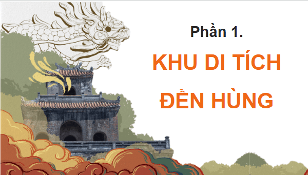 Giáo án điện tử Lịch Sử và Địa Lí lớp 4 Cánh diều Bài 5: Đền Hùng và lễ giỗ Tổ Hùng Vương | PPT Lịch Sử và Địa Lí 4