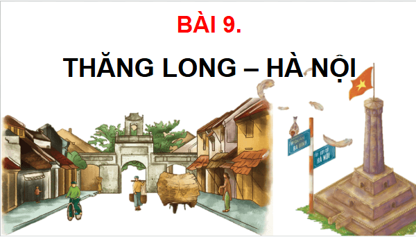Giáo án điện tử Lịch Sử và Địa Lí lớp 4 Cánh diều Bài 9: Thăng Long - Hà Nội | PPT Lịch Sử và Địa Lí 4