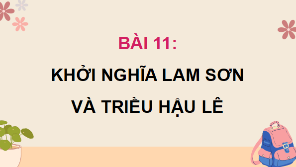Giáo án điện tử Lịch Sử và Địa Lí lớp 5 Chân trời sáng tạo Bài 11: Khởi nghĩa Lam Sơn và Triều Hậu Lê | PPT Lịch Sử và Địa Lí 5