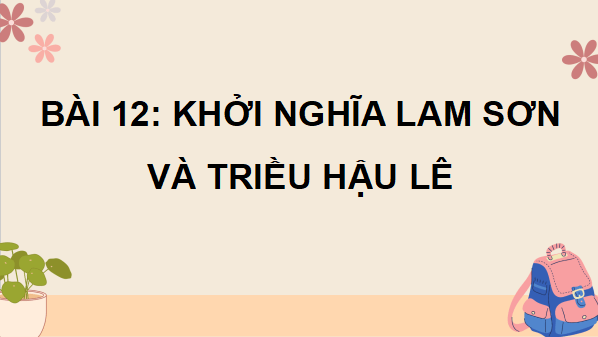 Giáo án điện tử Lịch Sử và Địa Lí lớp 5 Kết nối tri thức Bài 12: Khởi nghĩa Lam Sơn và Triều Hậu Lê | PPT Lịch Sử và Địa Lí 5