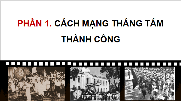 Giáo án điện tử Lịch Sử và Địa Lí lớp 5 Chân trời sáng tạo Bài 13: Cách mạng tháng Tám năm 1945 | PPT Lịch Sử và Địa Lí 5