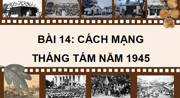 Giáo án điện tử Lịch Sử và Địa Lí lớp 5 Kết nối tri thức Bài 14: Cách mạng tháng Tám năm 1945 | PPT Lịch Sử và Địa Lí 5