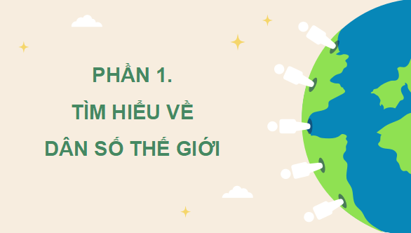 Giáo án điện tử Lịch Sử và Địa Lí lớp 5 Kết nối tri thức Bài 23: Dân số và các chủng tộc chính trên thế giới | PPT Lịch Sử và Địa Lí 5