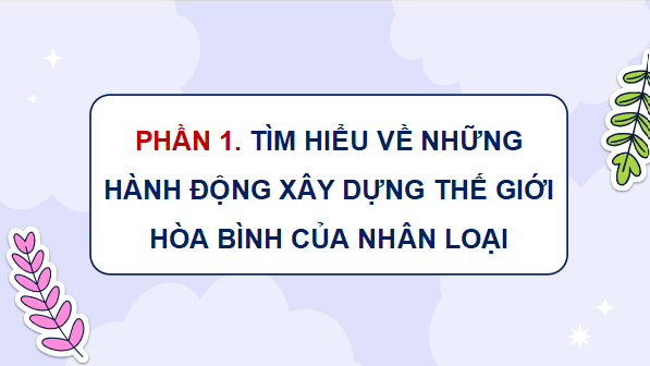 Giáo án điện tử Lịch Sử và Địa Lí lớp 5 Kết nối tri thức Bài 27: Xây dựng thế giới hoà bình | PPT Lịch Sử và Địa Lí 5