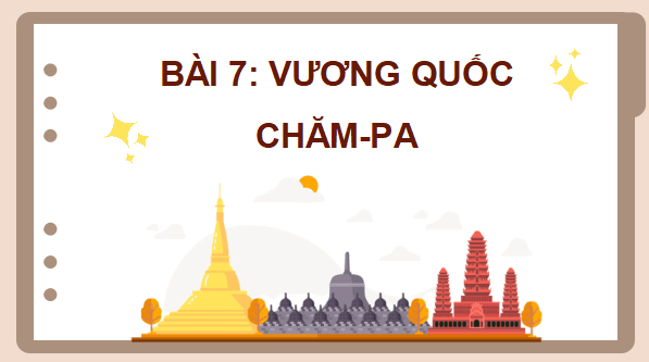 Giáo án điện tử Lịch Sử và Địa Lí lớp 5 Kết nối tri thức Bài 7: Vương quốc Chăm-pa | PPT Lịch Sử và Địa Lí 5