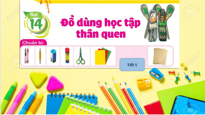 Giáo án điện tử Mĩ thuật lớp 1 Cánh diều Bài 14: Đồ dùng học tập thân quen | PPT Mĩ thuật 1