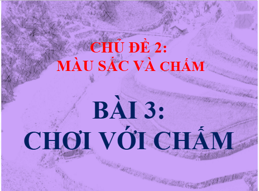 Giáo án điện tử Mĩ thuật lớp 1 Cánh diều Bài 3: Chơi với chấm | PPT Mĩ thuật 1