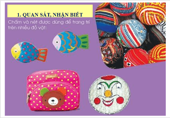 Giáo án điện tử Mĩ thuật lớp 1 Cánh diều Bài 7: Trang trí bằng chấm và nét | PPT Mĩ thuật 1