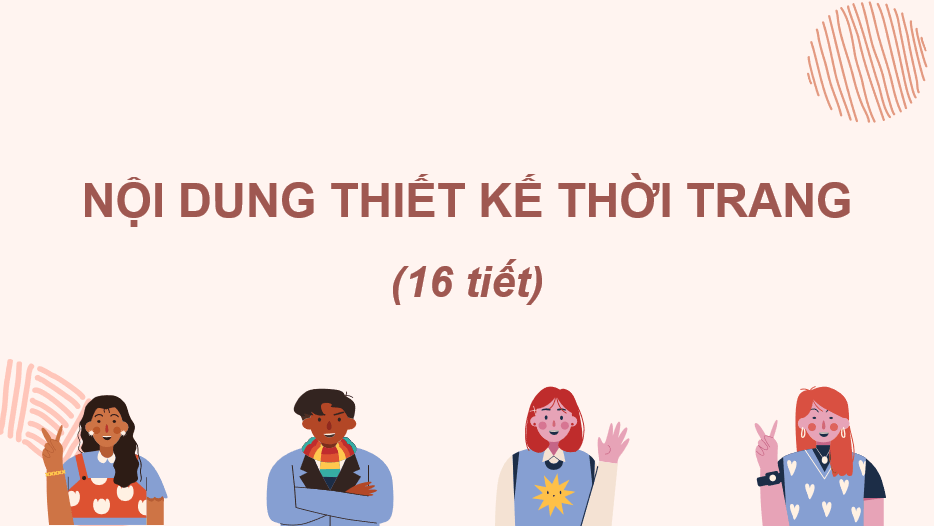 Giáo án điện tử Mĩ thuật 10 Kết nối tri thức Bài 1: Khái quát về thiết kế thời trang | PPT Mĩ thuật 10