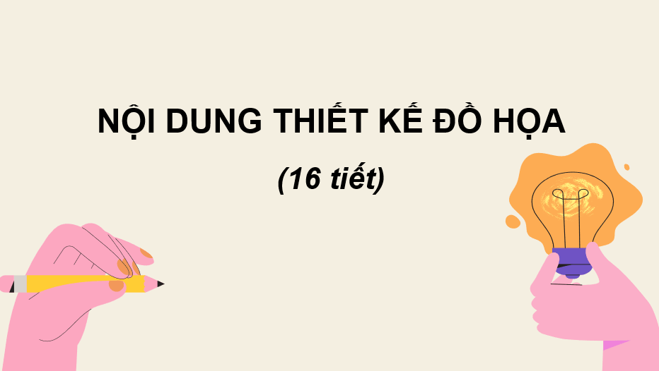 Giáo án điện tử Mĩ thuật 10 Kết nối tri thức Bài 1: Khái quát về thiết kế đồ họa | PPT Mĩ thuật 10
