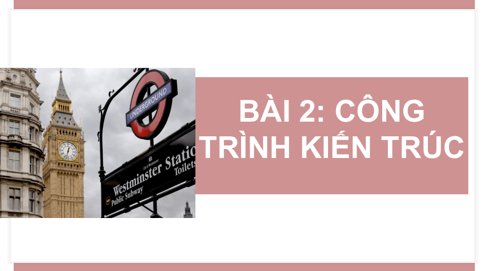 Giáo án điện tử Mĩ thuật 10 Kết nối tri thức Bài 2: Công trình kiến trúc | PPT Mĩ thuật 10