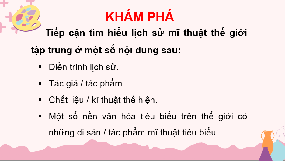 Giáo án điện tử Mĩ thuật 10 Kết nối tri thức Bài 2: Khái quát về lịch sử mĩ thuật thế giới | PPT Mĩ thuật 10