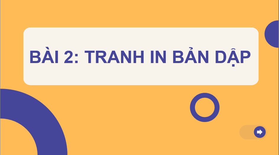 Giáo án điện tử Mĩ thuật 10 Kết nối tri thức Bài 2: Tranh in bản dập | PPT Mĩ thuật 10