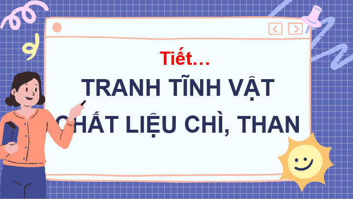 Giáo án điện tử Mĩ thuật 10 Kết nối tri thức Bài 3: Tranh tĩnh vật chất liệu chì, than | PPT Mĩ thuật 10
