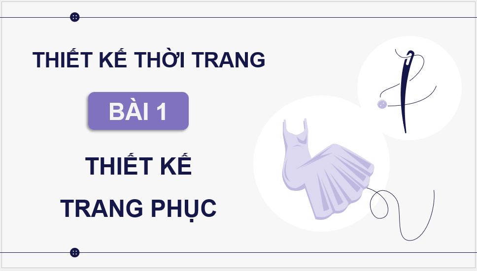 Giáo án điện tử Mĩ thuật 12 Kết nối tri thức Bài 1: Thiết kế trang phục | PPT Mĩ thuật 12