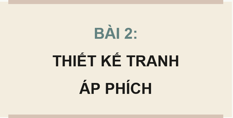 Giáo án điện tử Mĩ thuật 12 Kết nối tri thức Bài 2: Thiết kế tranh áp phích | PPT Mĩ thuật 12