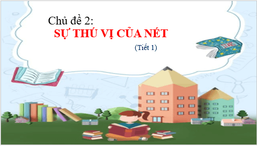 Giáo án điện tử Mĩ thuật lớp 2 Kết nối tri thức Chủ đề 2: Sự thú vị của nét | PPT Mĩ thuật 2