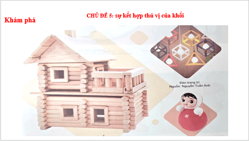 Giáo án điện tử Mĩ thuật lớp 2 Kết nối tri thức Chủ đề 5: Sự kết hợp thú vị của khối | PPT Mĩ thuật 2