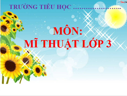 Giáo án điện tử Mĩ thuật lớp 3 Chân trời sáng tạo Bài 1: Chậu hoa xinh xắn | PPT Mĩ thuật 3