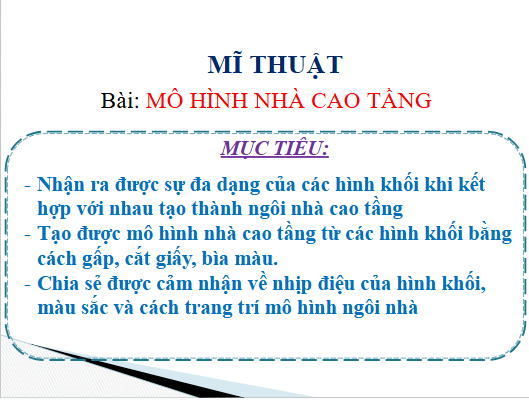 Giáo án điện tử Mĩ thuật lớp 3 Chân trời sáng tạo Bài 1: Mô hình nhà cao tầng | PPT Mĩ thuật 3