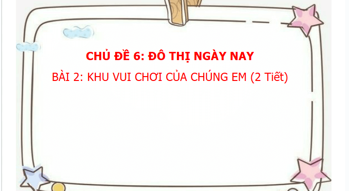 Giáo án điện tử Mĩ thuật lớp 3 Chân trời sáng tạo Bài 2: Khu vui chơi của chúng em | PPT Mĩ thuật 3