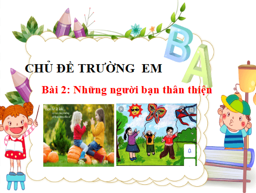 Giáo án điện tử Mĩ thuật lớp 3 Chân trời sáng tạo Bài 2: Những người bạn thân thiện | PPT Mĩ thuật 3