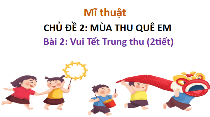 Giáo án điện tử Mĩ thuật lớp 3 Chân trời sáng tạo Bài 2: Vui tết Trung thu | PPT Mĩ thuật 3