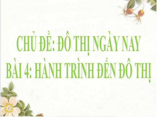 Giáo án điện tử Mĩ thuật lớp 3 Chân trời sáng tạo Bài 4: Hành trình đến đô thị | PPT Mĩ thuật 3