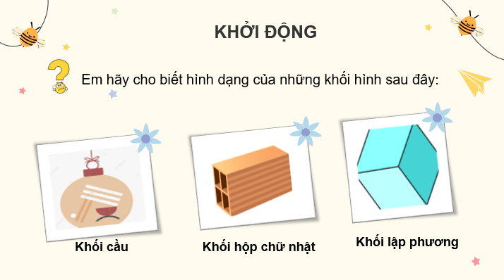 Giáo án điện tử Mĩ thuật lớp 3 Kết nối tri thức Chủ đề 4: Vẻ đẹp của khối | PPT Mĩ thuật 3