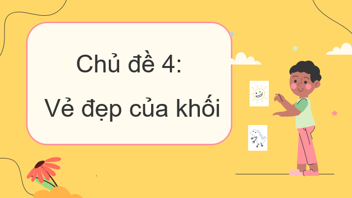 Giáo án điện tử Mĩ thuật lớp 3 Kết nối tri thức Chủ đề 4: Vẻ đẹp của khối | PPT Mĩ thuật 3