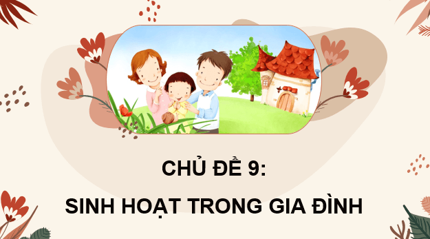 Giáo án điện tử Mĩ thuật lớp 3 Kết nối tri thức Chủ đề 9: Sinh hoạt trong gia đình | PPT Mĩ thuật 3