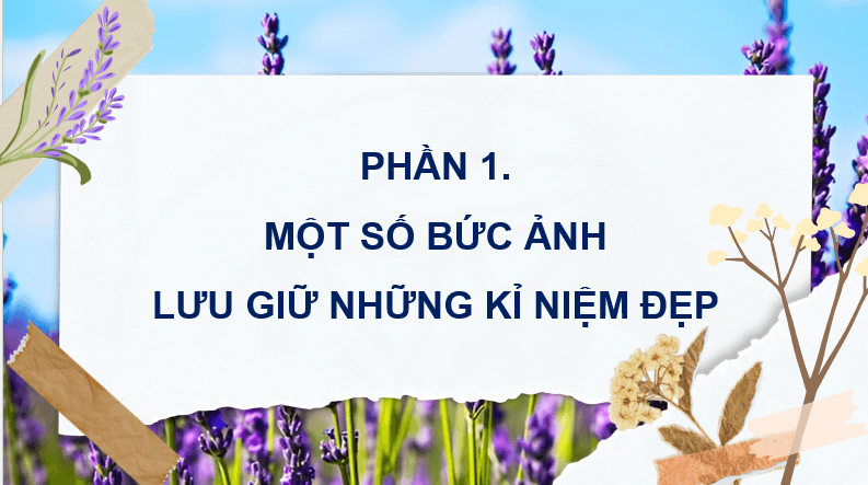 Giáo án điện tử Mĩ thuật lớp 4 Kết nối tri thức Chủ đề 5: Những kỉ niệm đẹp | PPT Mĩ thuật 4