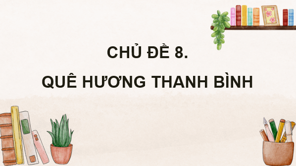 Giáo án điện tử Mĩ thuật lớp 4 Kết nối tri thức Chủ đề 8: Quê hương thanh bình | PPT Mĩ thuật 4