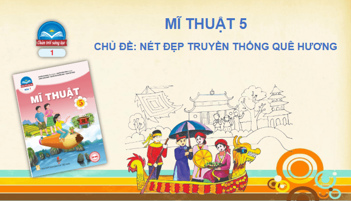 Giáo án điện tử Mĩ thuật lớp 5 Chân trời sáng tạo Bài 1: Lễ hội truyền thống | PPT Mĩ thuật 5