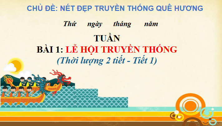 Giáo án điện tử Mĩ thuật lớp 5 Chân trời sáng tạo Bài 1: Lễ hội truyền thống | PPT Mĩ thuật 5