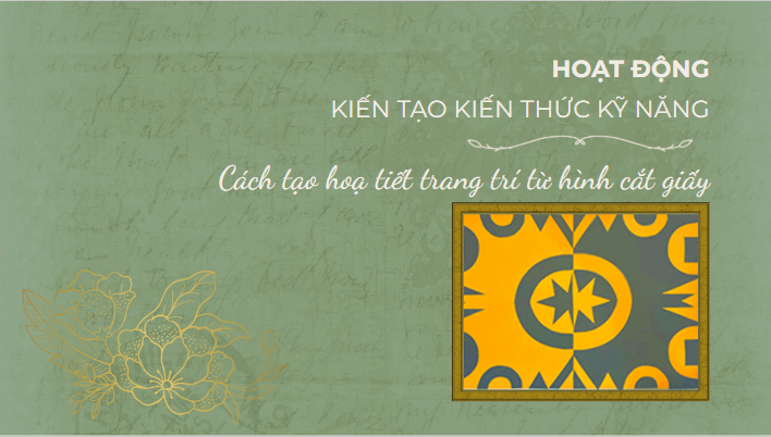 Giáo án điện tử Mĩ thuật lớp 5 Chân trời sáng tạo Bài 2: Hoạ tiết trang trí từ hình cắt giấy | PPT Mĩ thuật 5